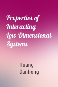 Properties of Interacting Low-Dimensional Systems