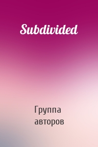 Subdivided