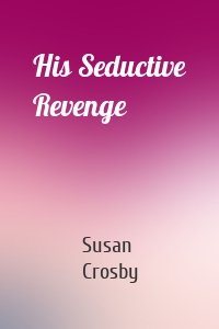 His Seductive Revenge