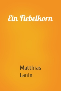 Ein Fiebelkorn