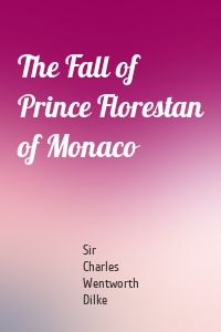 The Fall of Prince Florestan of Monaco