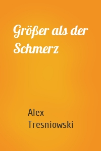 Größer als der Schmerz