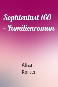 Sophienlust 160 – Familienroman