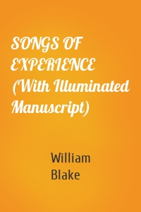 SONGS OF EXPERIENCE (With Illuminated Manuscript)