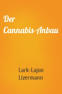 Der Cannabis-Anbau