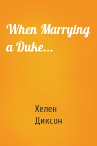 When Marrying a Duke...