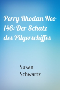 Perry Rhodan Neo 146: Der Schatz des Pilgerschiffes