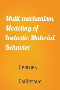 Multi-mechanism Modeling of Inelastic Material Behavior