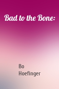 Bad to the Bone: