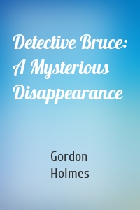Detective Bruce: A Mysterious Disappearance
