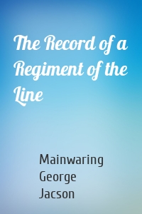 The Record of a Regiment of the Line