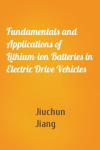 Fundamentals and Applications of Lithium-ion Batteries in Electric Drive Vehicles