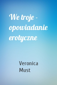 We troje - opowiadanie erotyczne