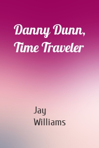 Danny Dunn, Time Traveler