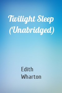 Twilight Sleep (Unabridged)