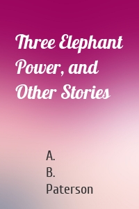 Three Elephant Power, and Other Stories