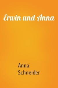 Erwin und Anna