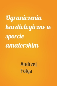 Ograniczenia kardiologiczne w sporcie amatorskim