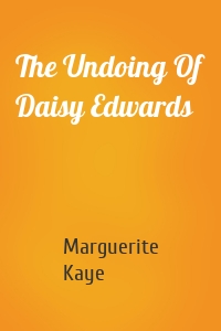 The Undoing Of Daisy Edwards