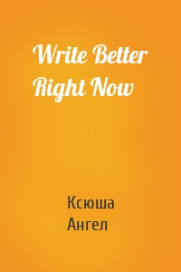 Write Better Right Now