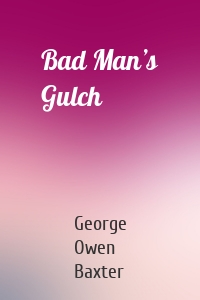 Bad Man’s Gulch