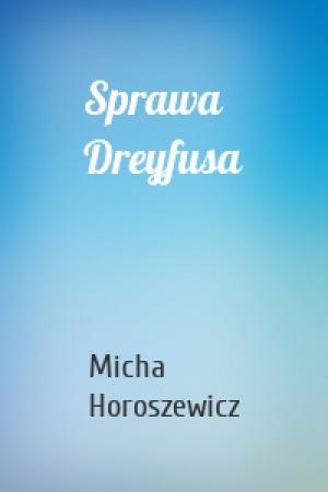Обложка книги «Sprawa Dreyfusa» — Michał Horoszewicz