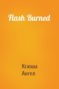 Flash Burned