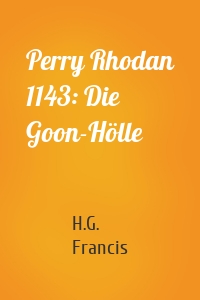 Perry Rhodan 1143: Die Goon-Hölle