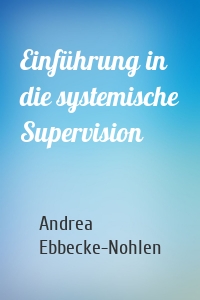 Einführung in die systemische Supervision
