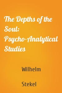 The Depths of the Soul: Psycho-Analytical Studies