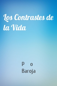 Los Contrastes de la Vida