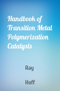 Handbook of Transition Metal Polymerization Catalysts