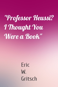 "Professor Heussi? I Thought You Were a Book"