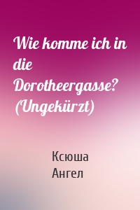 Wie komme ich in die Dorotheergasse? (Ungekürzt)