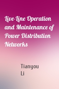 Live-Line Operation and Maintenance of Power Distribution Networks