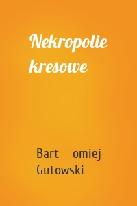 Nekropolie kresowe