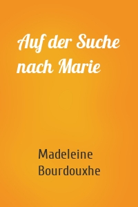 Auf der Suche nach Marie