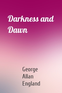 Darkness and Dawn