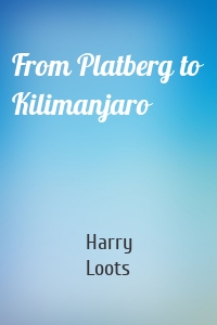 From Platberg to Kilimanjaro