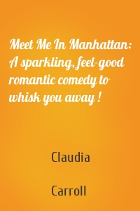 Meet Me In Manhattan: A sparkling, feel-good romantic comedy to whisk you away !