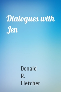 Dialogues with Jen