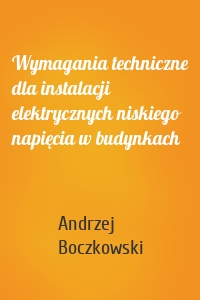 Wymagania techniczne dla instalacji elektrycznych niskiego napięcia w budynkach