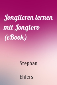 Jonglieren lernen mit Jongloro (eBook)