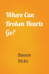 Where Can Broken Hearts Go?