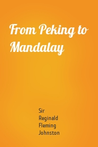 From Peking to Mandalay