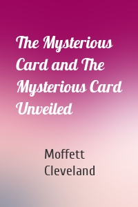 The Mysterious Card and The Mysterious Card Unveiled