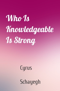 Who Is Knowledgeable Is Strong