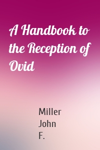 A Handbook to the Reception of Ovid