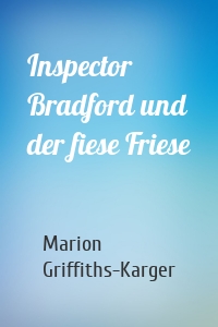 Inspector Bradford und der fiese Friese