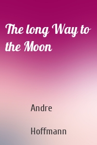 The long Way to the Moon